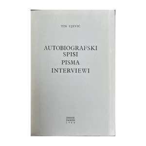 Ujević Tin: Autobiografski spisi pisma interviewi