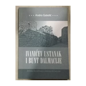 Gabelić Andro: Ivanićev ustanak i bunt Dalmacije