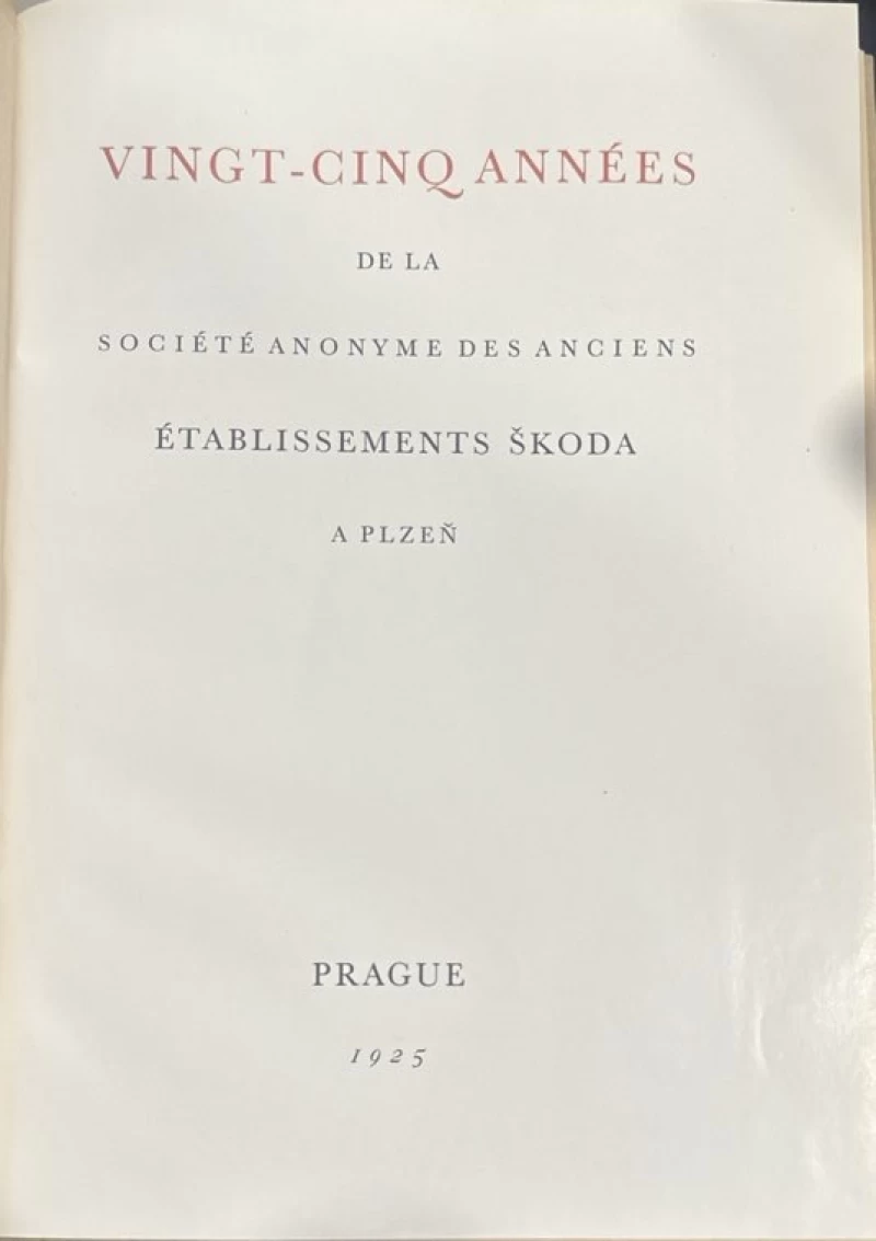 Vingt-cinq Années de la societe anonyme des anciens établissements škoda a Plzen