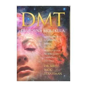 Rick Strassman: DMT duhovna molekula