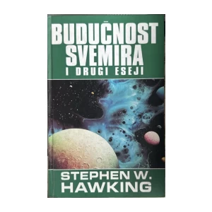 Stephen W. Hawking: Budučnost svemira i drugi esej
