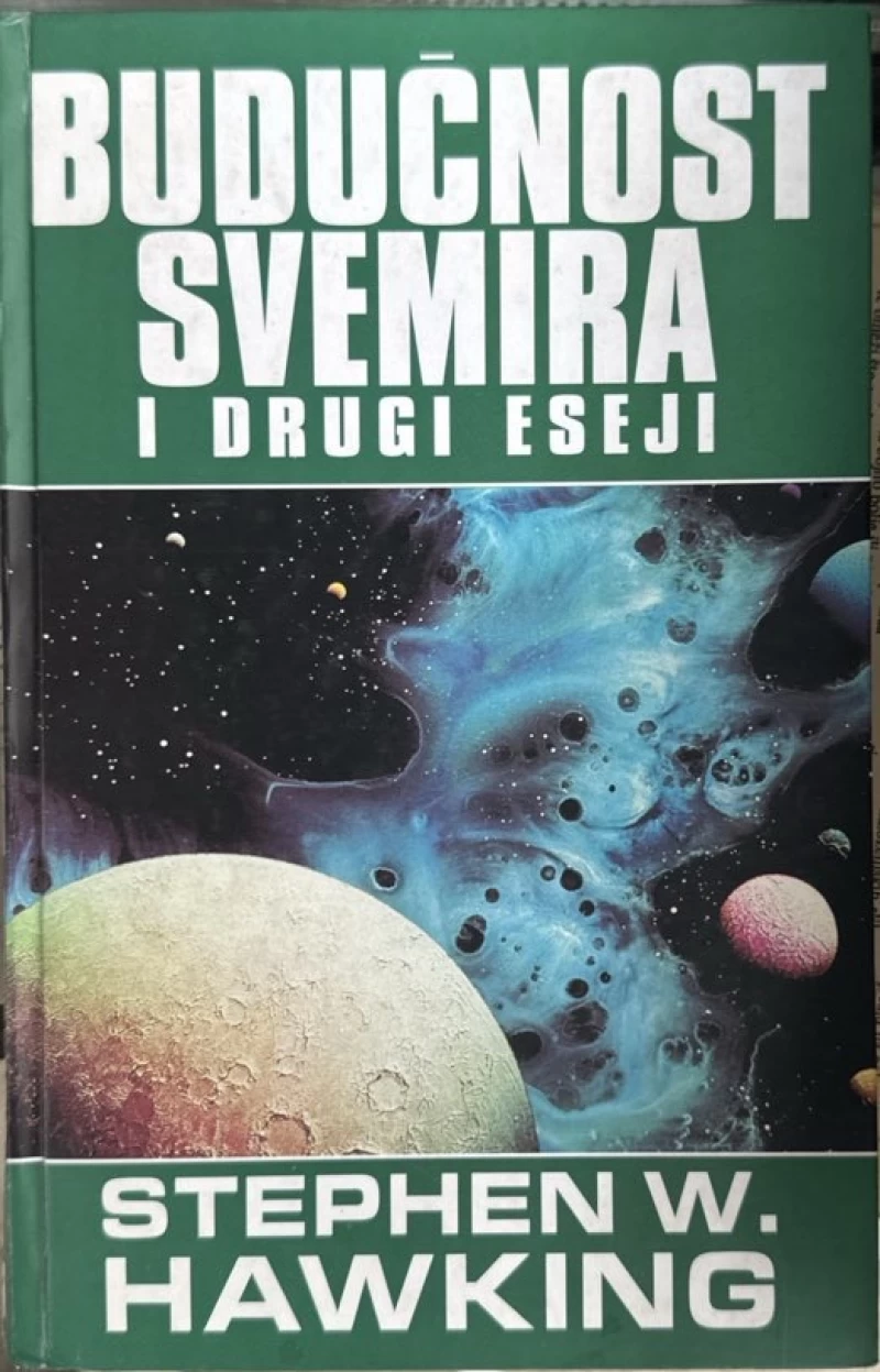 Stephen W. Hawking: Budučnost svemira i drugi esej