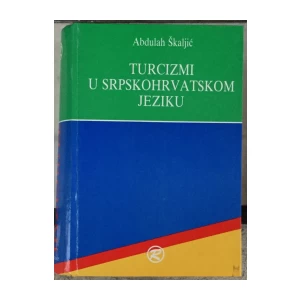 Škaljić Abdulah: Turcizmi u srpskohrvatskom jeziku