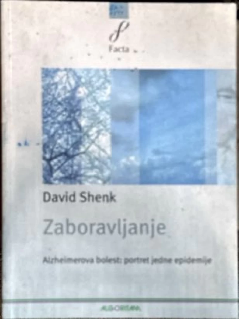 Shenk David: Zaboravljane - Alzheimerova bolest portret jedne epidemije