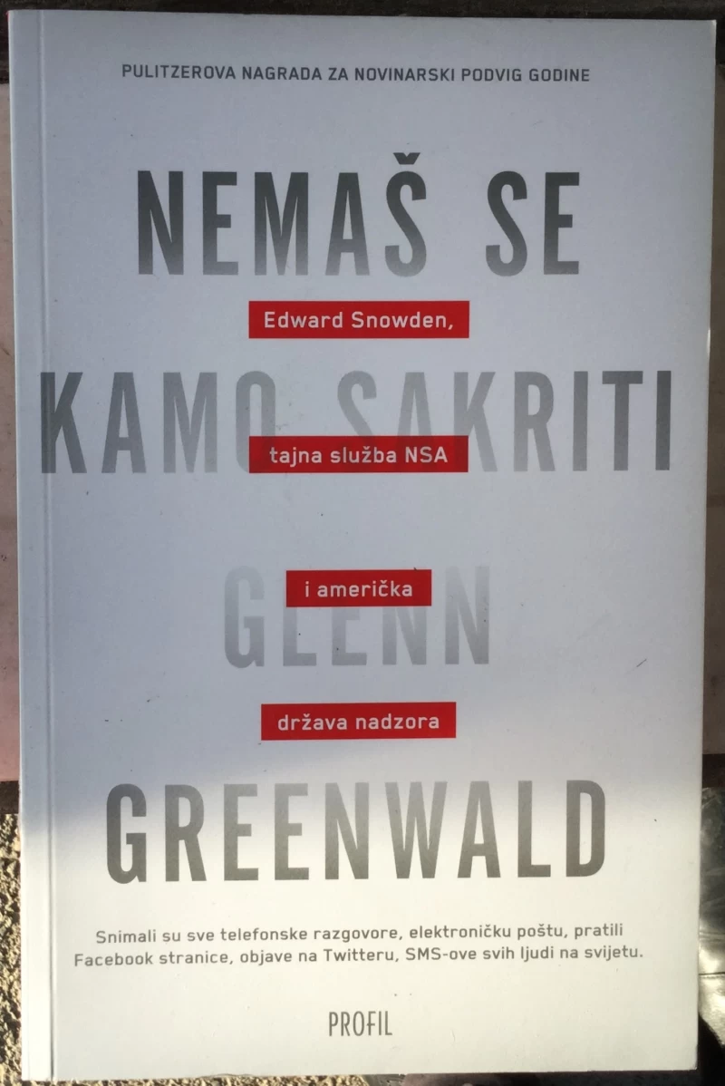 Greenwald Glenn: Nemaš se kamo sakriti - Edward Snowden, tajna služba NSA i američka država nadzora