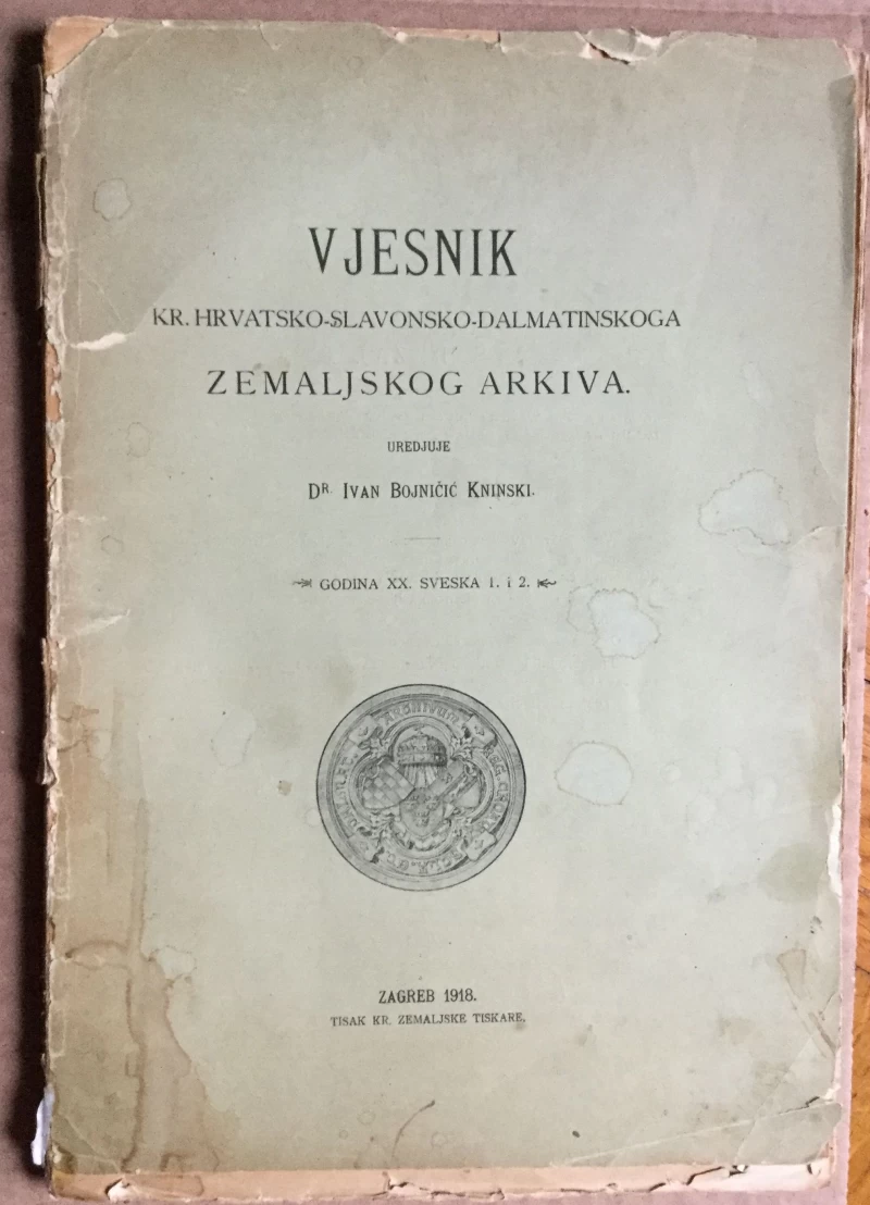 IVAN BOJNIČIĆ KNINSKI, VJESNIK KRALJEVSKOG HRVATSKO-SLAVONSKO-DALMATINSKOG ZEMALJSKOG ARKIVA , GODIŠTE DVADESETO, SVESKA 1 I 2, ZAGREB, 1918.
