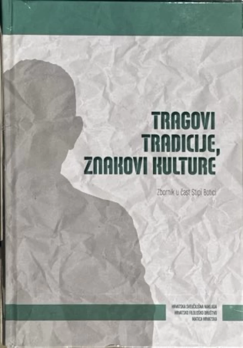 Evelina Rudan, Davor Nikolić, Josipa Tomašić (ur.): Tragovi tradicije, znakovi kulture - Zbornik u čast Stipi Botici