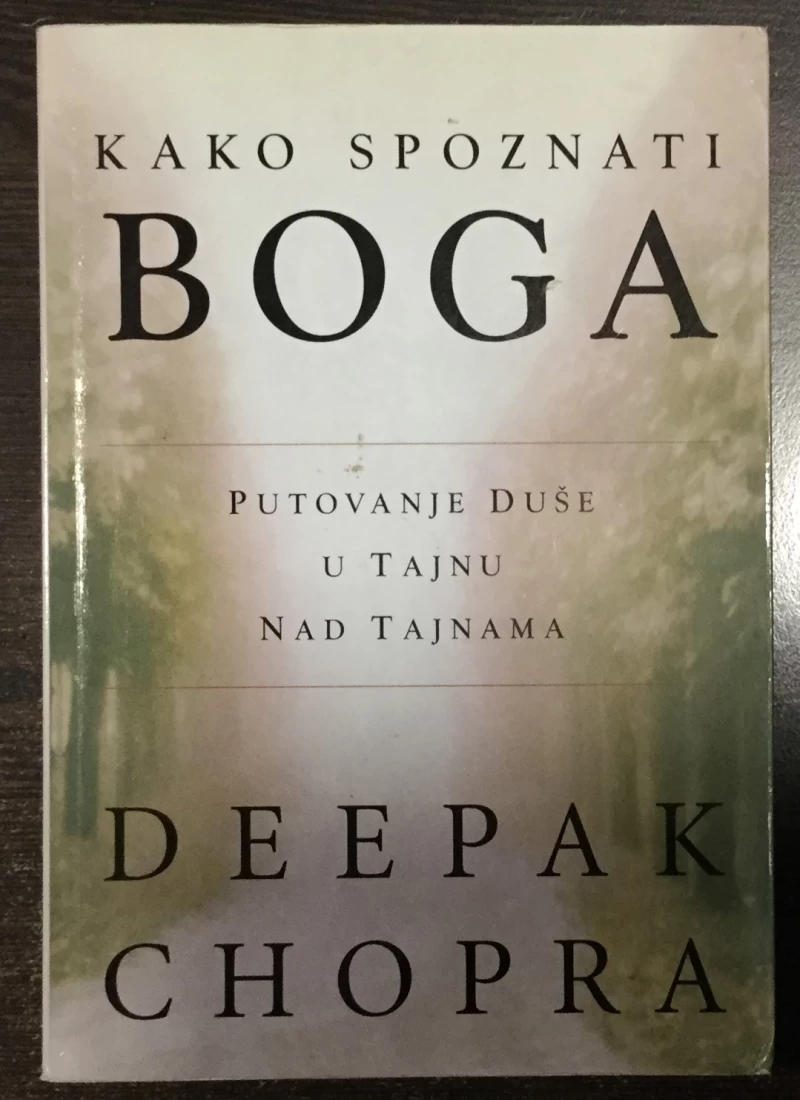 Chopra Deepak: Kako spoznati Boga