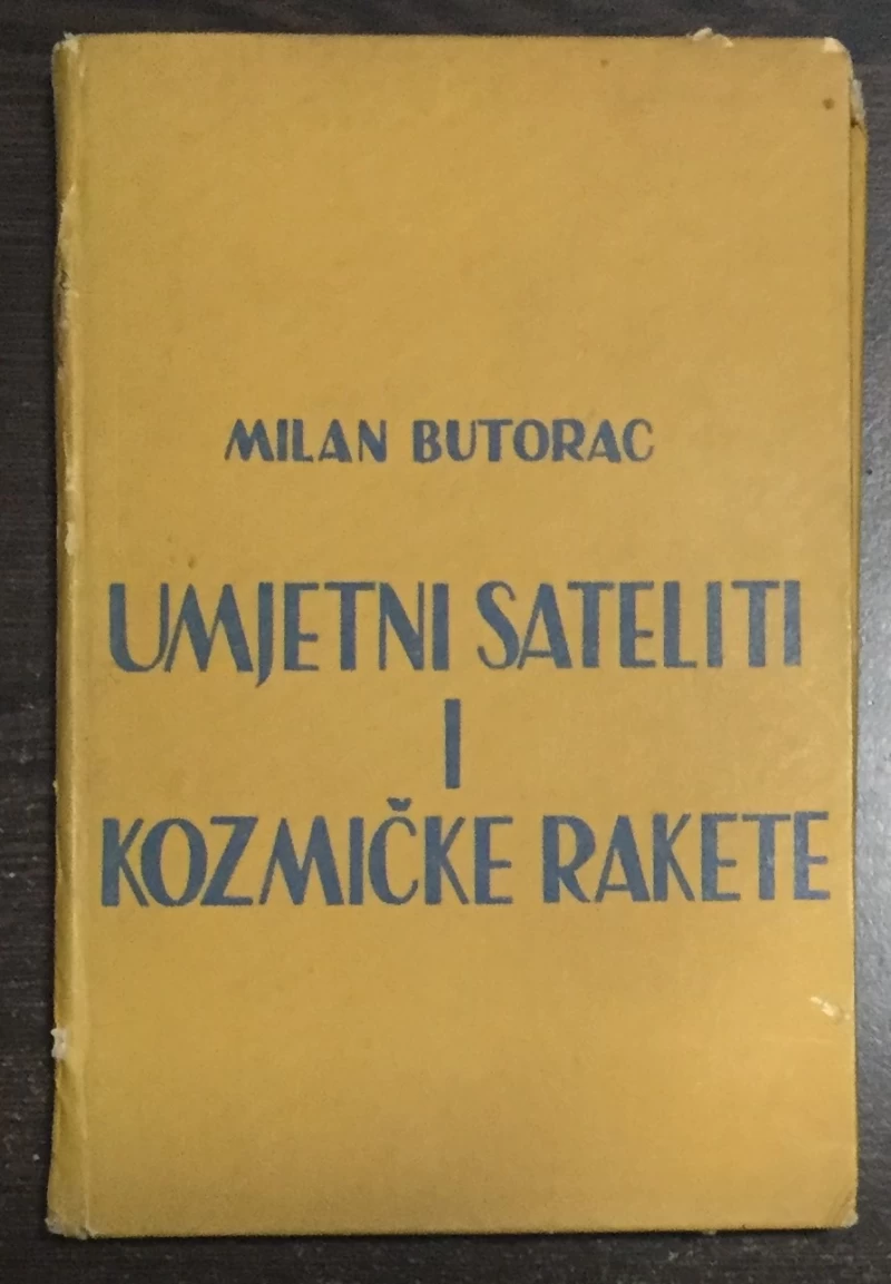 Butorac Milan: Umjetni sateliti i kozmičke rakete