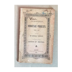 RUDOLF HORVAT, PRIPOVIJESTI IZ  HRVATSKE POVIJESTI,  ZAGREB, 1904.