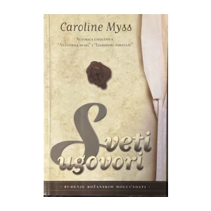 Caroline Myss: Sveti ugovori – buđenje božanskih mogućnosti