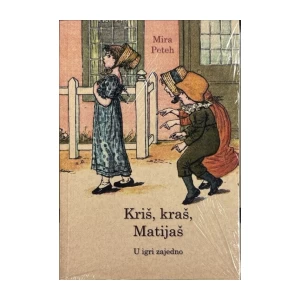 Mira Peteh: Kriš, kraš, Matijaš - U igri zajedno