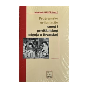 Branimir Mendeš (ur.): Programske orijentacije ranog i predškolskog odgoja u Hrvatskoj