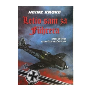 Heinz Knoke: Letio sam za Fuhrera
