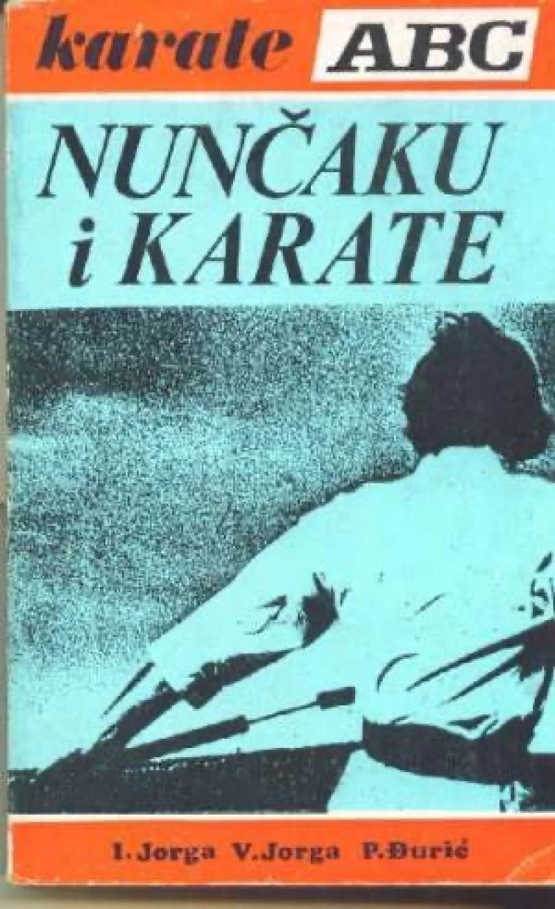 Ilija Jorga, Vladimir Jorga, Petar Đurić: Nunčaku i karate karate abc