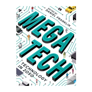 Daniel Franklin: Megatech - Technology in 2050