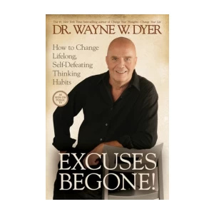 Dr. Wayne W. Dyer: Excuses begone