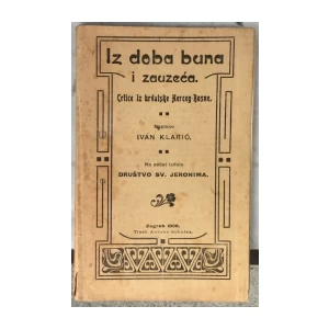 Klarić Ivan: Iz doba buna i zauzeća - Crtice iz hrvatske Herceg - Bosne