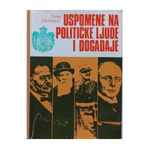 Ivan Meštrović: Uspomene na političke ljude i događaje
