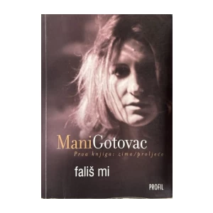 Mani Gotovac: Fališ mi - Prva knjiga, Zima / proljeće