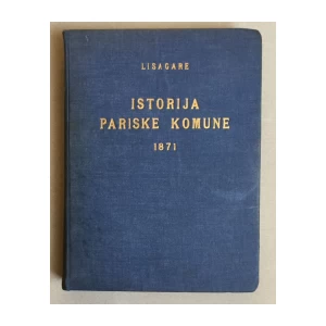 LISAGARE, ISTORIJA PARISKE KOMUNE 1871., ZAGREB, 1946.