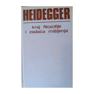 Martin Heidegger: Kraj filozofije i zadaća mišljenja