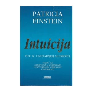 Patricia Einstein: Intuicija - Put k unutarnjoj mudrosti