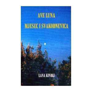 Ave Luna: Mjesec i svakodnevnica