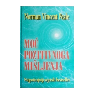 Norman Vincent Peale: Moć pozitivnog mišljenja