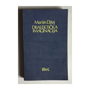 MARTIN JAY, DIJALEKTIČKA IMAGINACIJA, SARAJEVO, 1974.