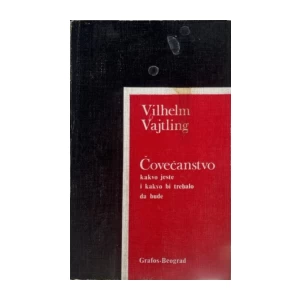 Vilhelm Vajtling: Čovečanstvo kakvo jeste i kakvo bi trebalo da bude