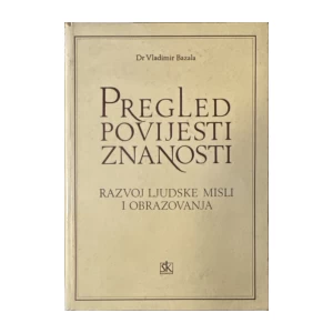 Vladimir Bazala: Pregled povijesti znanosti - Razvoj ljudske misli i obrazovanja