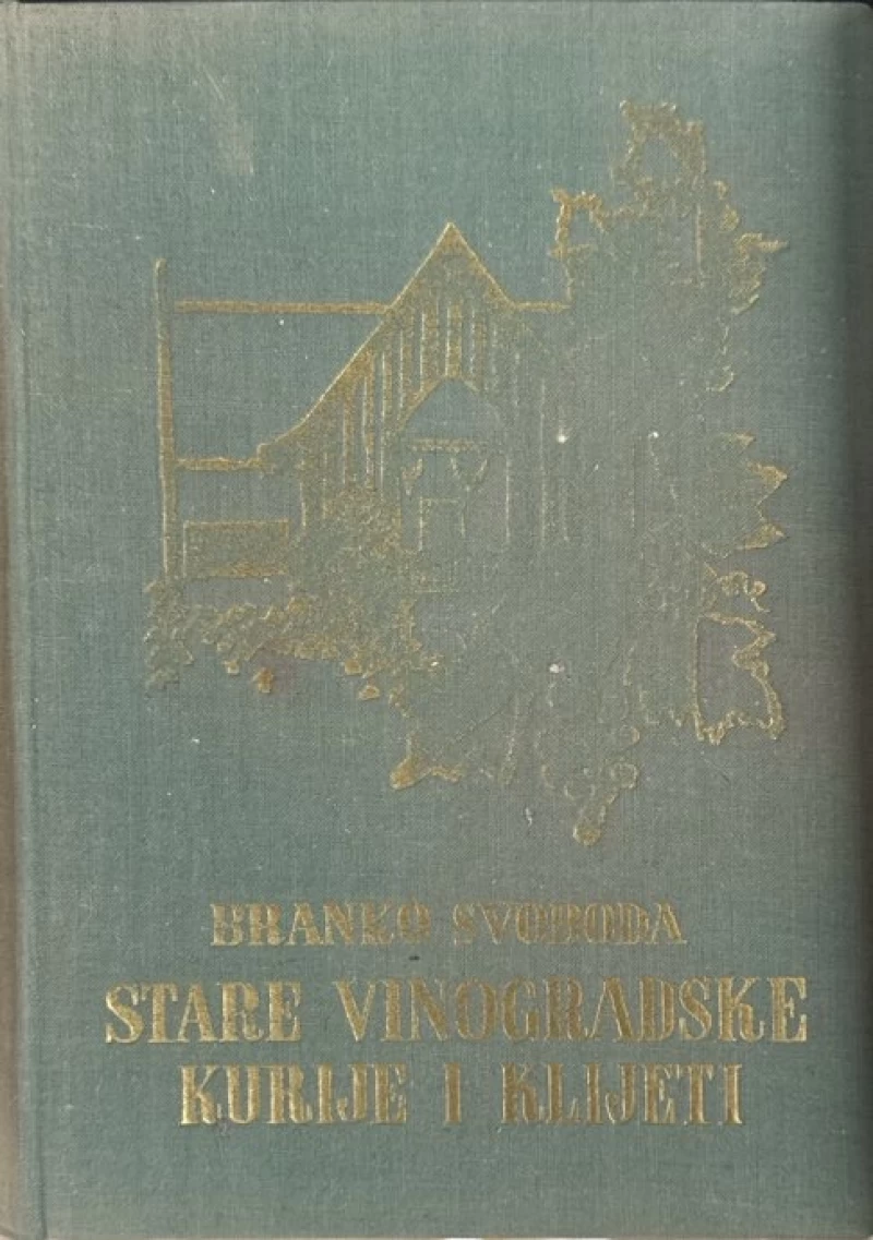 Branko Svoboda: Stare vinogradske kurije i klijeti I.