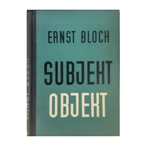 Ernst Bloch: Subjekt-Objekt, objašnjenja uz Hegelovu filozofiju