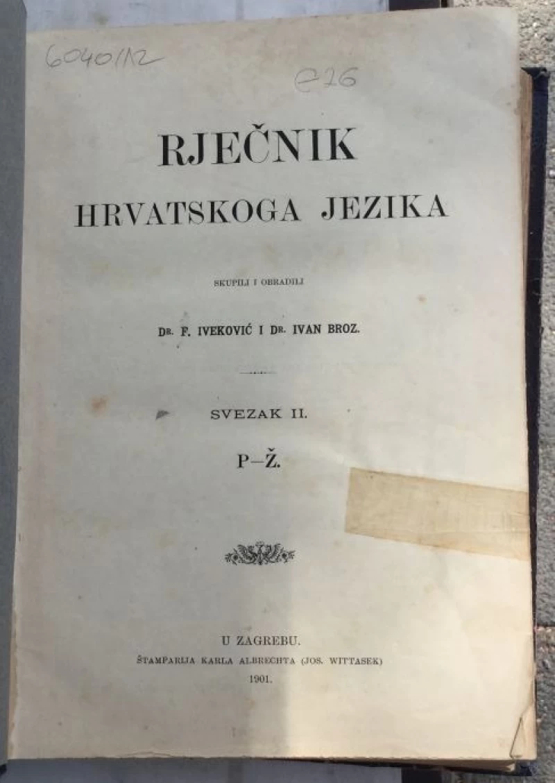 Iveković Franjo, Broz Ivan: Rječnik hrvatskoga jezika, svezak II: P-Ž