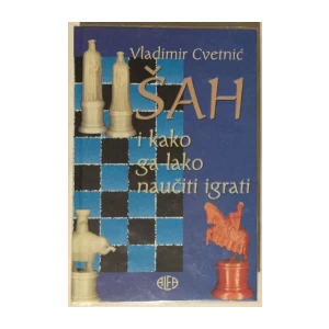Cvetnić Vladimir: Šah i kako ga lako naučiti igrati