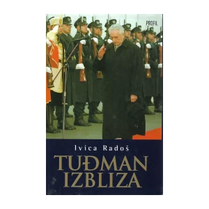Radoš Ivica: Tuđman izbliza