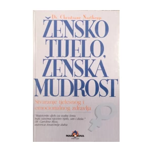 Dr. Christiane Northrup: Žensko tijelo, ženska mudrost