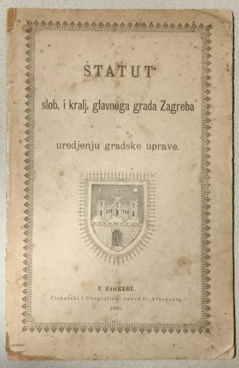 Štatut slob. i kralj. glavnoga grada Zagreba ob uredjenju gradske uprave