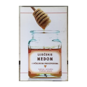 Jelavić Vladimir: Liječenje medom i pčelinjim proizvodima