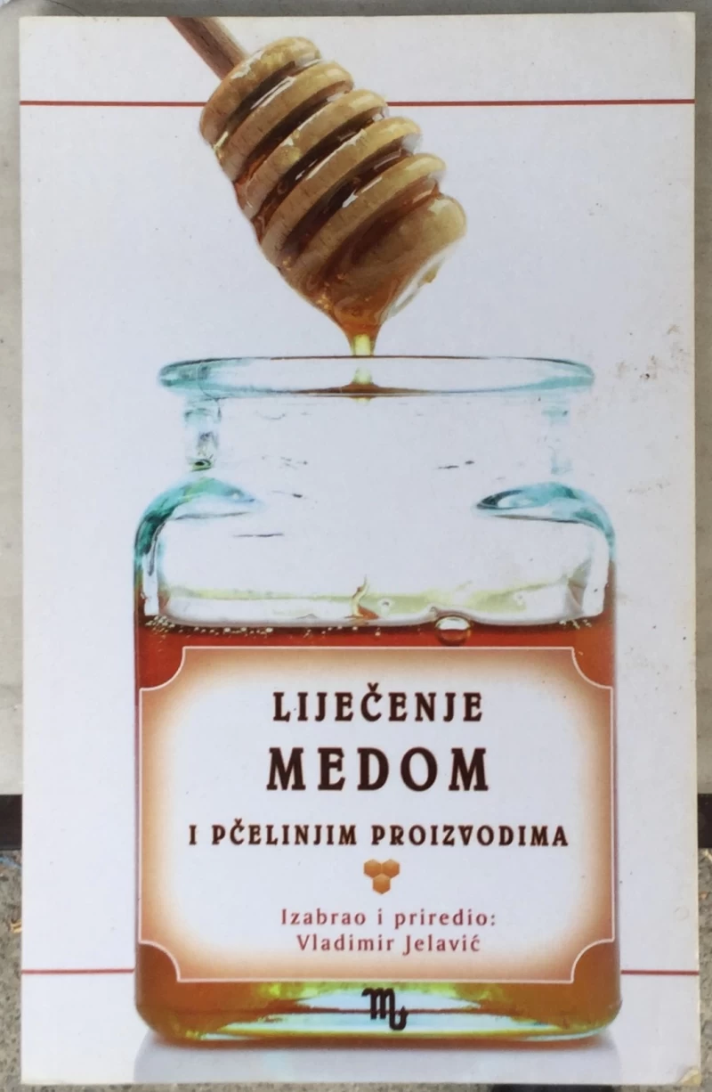 Jelavić Vladimir: Liječenje medom i pčelinjim proizvodima
