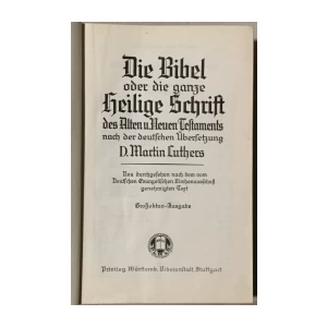 Die Bibel oder die ganze Heilige Schrift des Alten U. Neuen Testaments nach der deutschen Übersetzung D. Martin Luthers