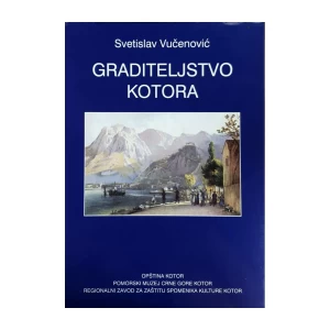 Svetislav Vučenović: Graditeljstvo Kotora