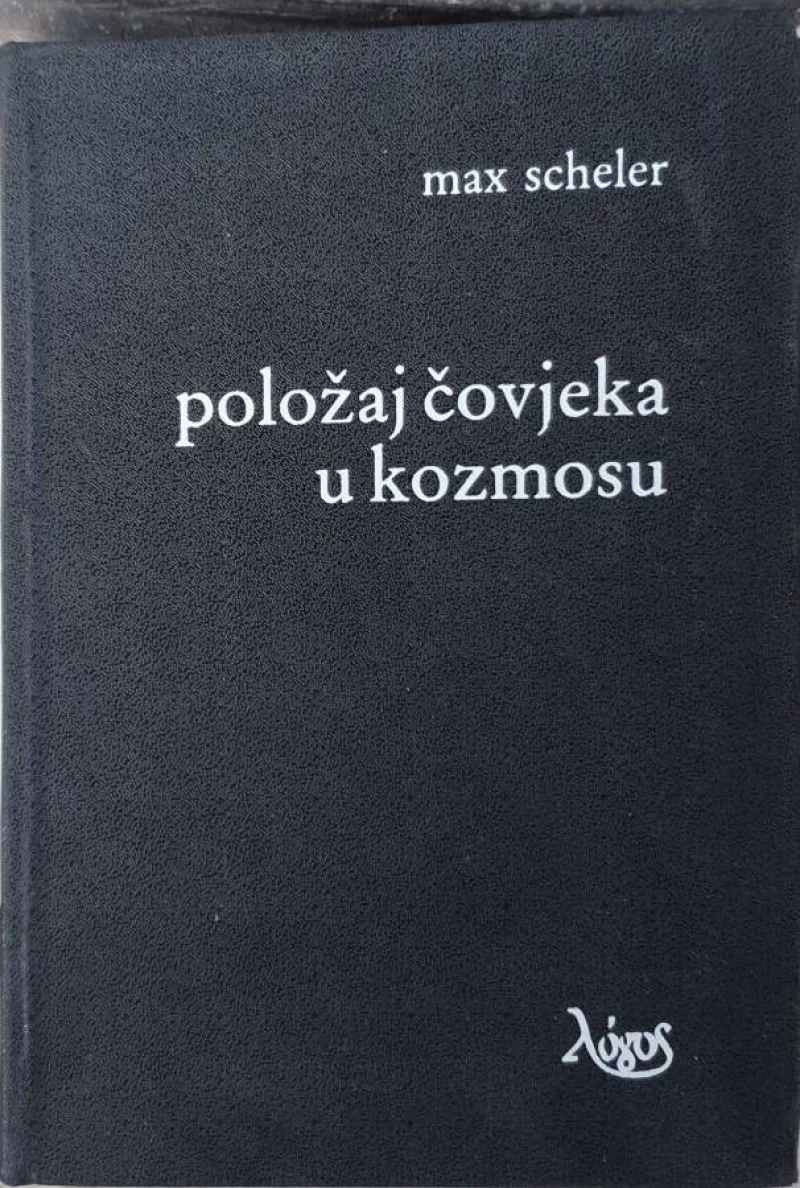 Max Scheler: ČOVJEKOV POLOŽAJ U KOZMOSU