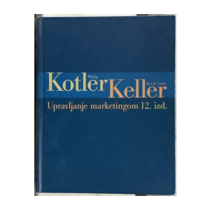 Kotler Philip, Keller Kevin Lane: Upravljanje marketingom