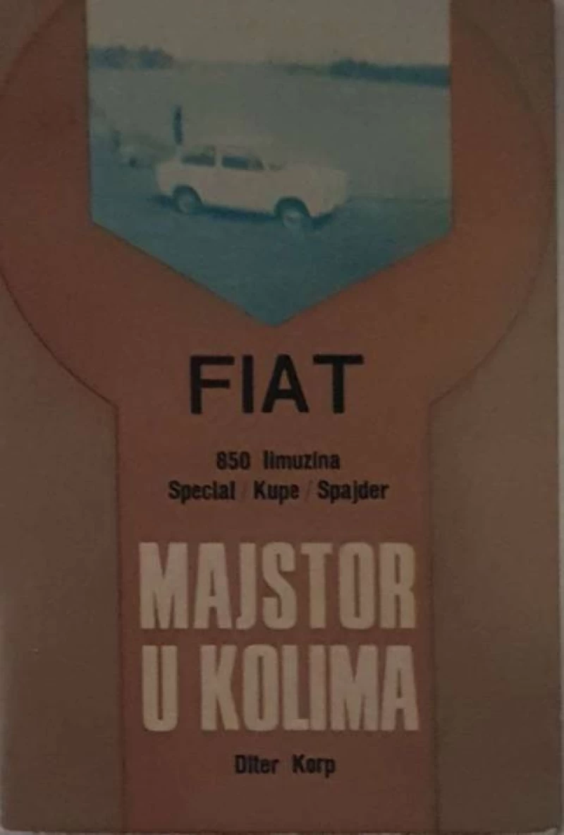 Diter Korp: FIAT 850 limuzina special/Kupe/Spejder. Majstor u kolima