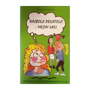Rosie Rushton: Najbolji prijatelji-mrznim vas!