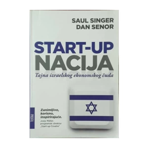Saul Singer, Dan Senor: Start - up nacija - Tajna izraelskog ekonomskog čuda