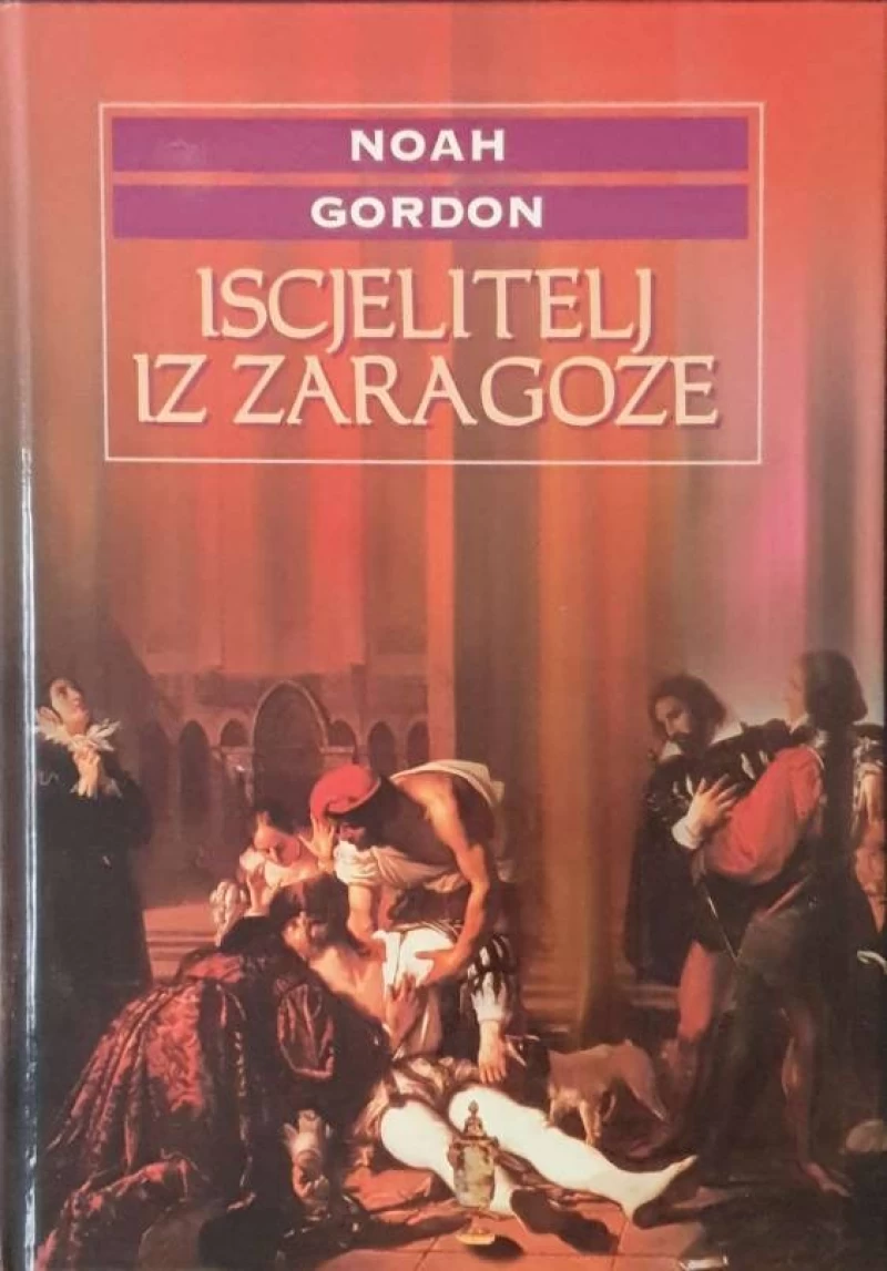 Noah Gordon: Iscjelitelj iz Zaragoze