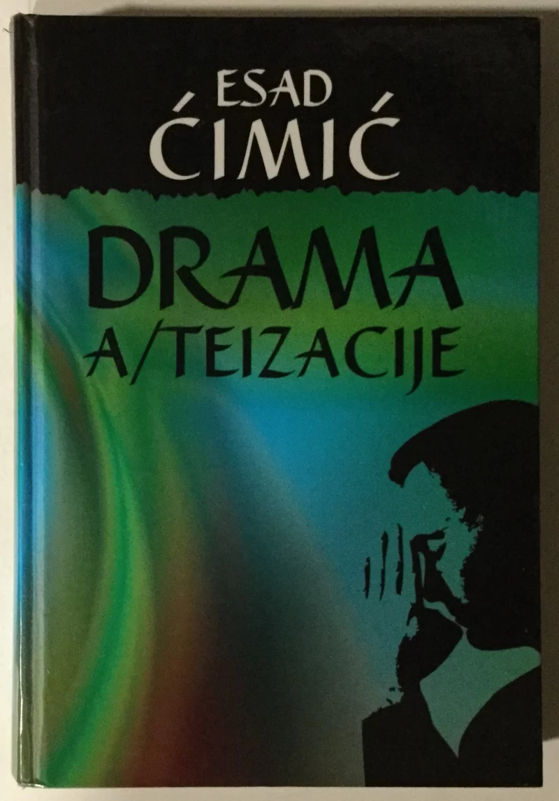 Ćimić Esad: Drama a/teizacije
